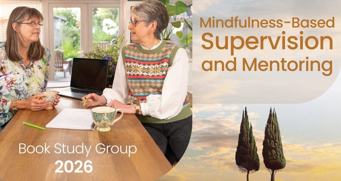 Reflections on our Mindfulness-Based Supervision Book Study Group, Part 4